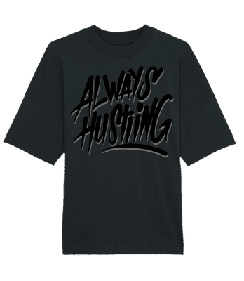 Always Hustling - Unisex Organic Oversize T-Shirt Stanley Stella - Black - Front