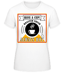 Have A Cup · T-shirt femme B&C