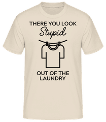 You Look Stupid Out Of The Laundry · Männer Basic T-Shirt