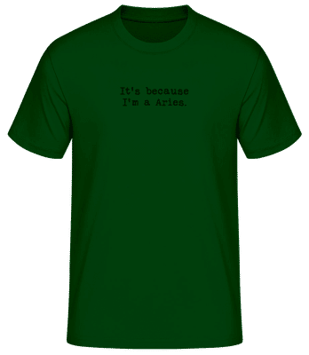 It's Because I'm A Aries - Men's Basic T-Shirt - Bottle green - Front