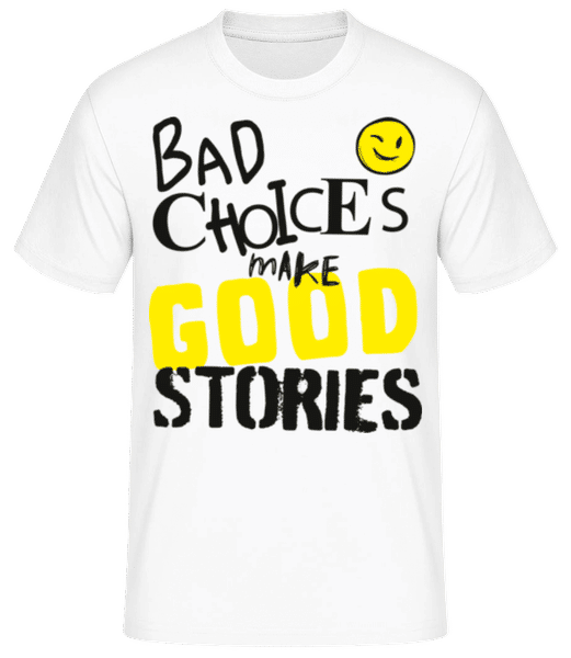 Bad Choices Make Good Stories - T-shirt standard Homme - Blanc - Devant