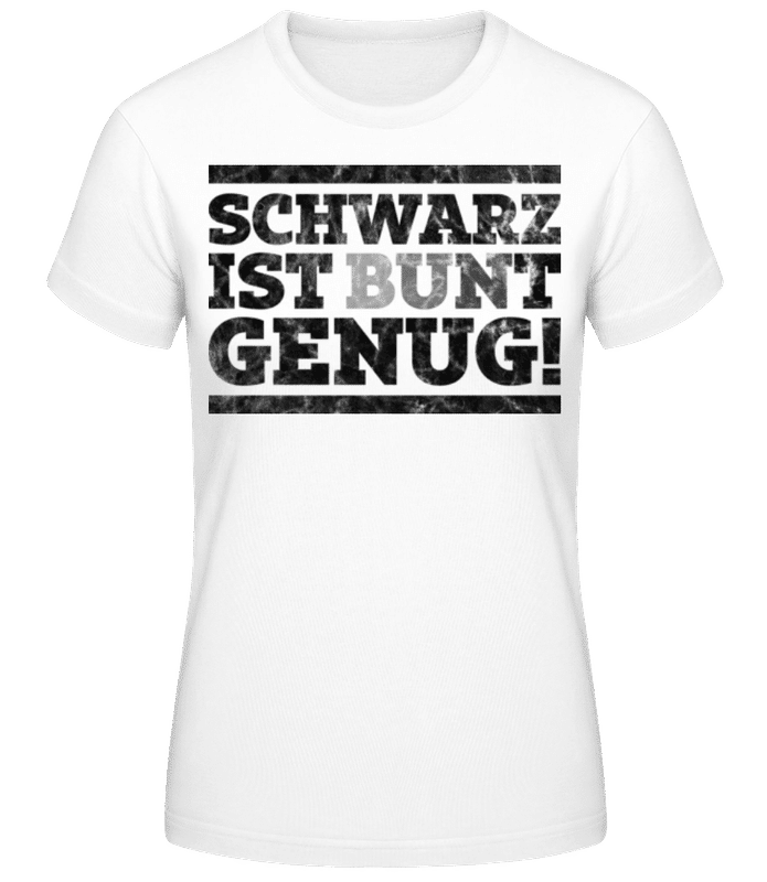 Vorschau: Schwarz Ist Bunt Genug - Frauen Basic T-Shirt - Weiß - Vorne