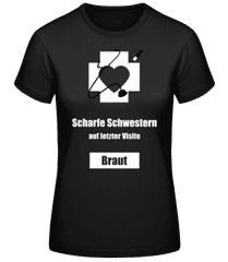 Scharfe Schwestern Braut · Frauen Basic T-Shirt