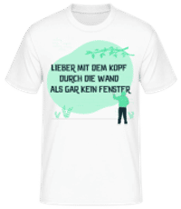 Lieber Mit Dem Kopf Durch Die Wand - Männer Basic T-Shirt - Weiß - Vorne