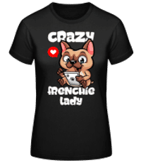 Crazy Frenchie Lady - Frauen Basic T-Shirt - Schwarz - Vorne
