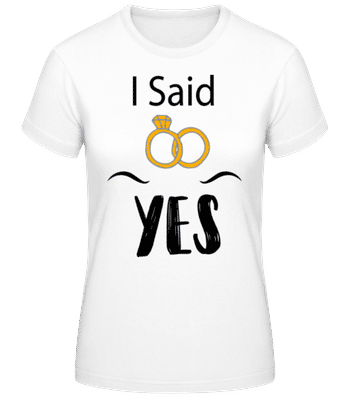 I Said Yes - Women's Basic T-Shirt - White - Front