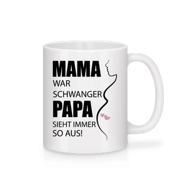 Mama War Schwanger - Tasse - Weiß - Vorne