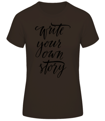 Write Your Own Story - Frauen Basic T-Shirt - Braun - Vorne
