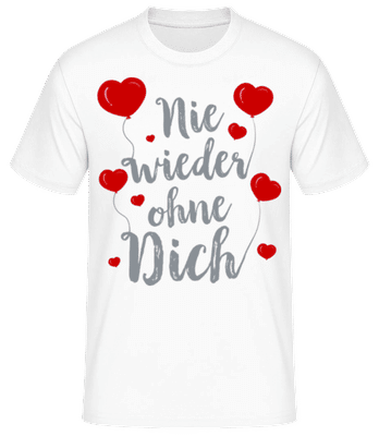 Nie Wieder Ohne Dich - Männer Basic T-Shirt - Weiß - Vorne