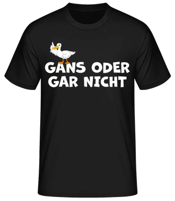 Gans Oder Gar Nicht - Männer Basic T-Shirt - Schwarz - Vorne
