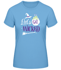 Let's Get Wicked · Camiseta para mujer B&C