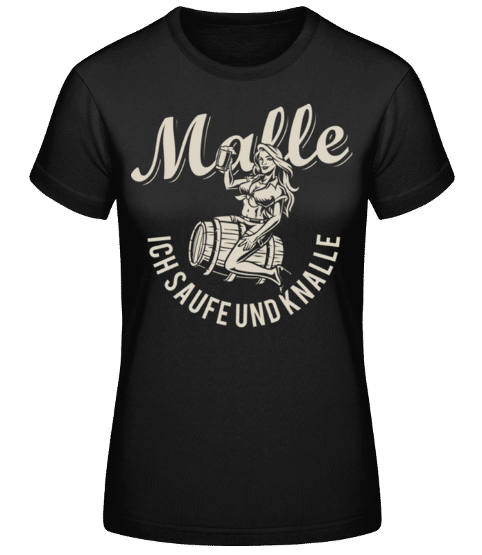 Vorschau: Malle Ich Saufe Und Knalle - Frauen Basic T-Shirt - Schwarz - Vorne