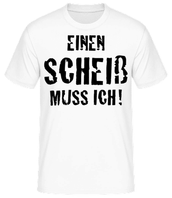 Einen Scheiss Muss Ich! - Männer Basic T-Shirt - Weiß - Vorne