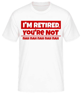 I'm Retired, You're Not - T-shirt standard Homme - Blanc - Devant