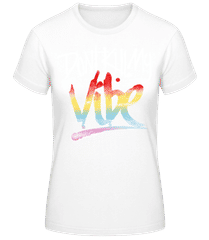 Don't Kill My Vibe White · T-shirt femme B&C
