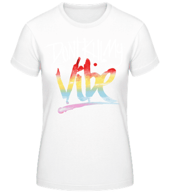 Don't Kill My Vibe White - T-shirt femme B&C - Blanc - Devant