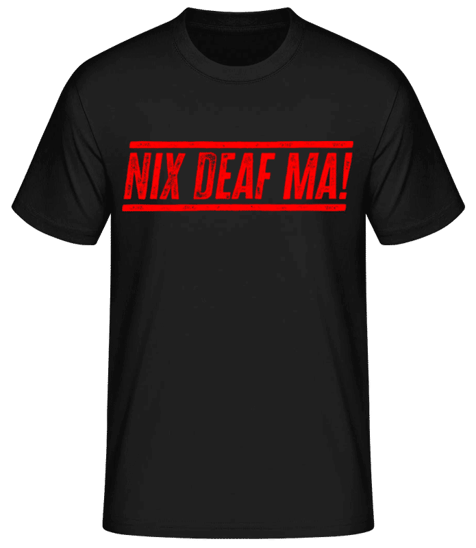 Vorschau: Nix Deaf Ma! - Männer Basic T-Shirt - Schwarz - Vorne