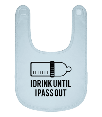 I Drink Until I Pass Out - Organic Baby Bib - Light blue - Front