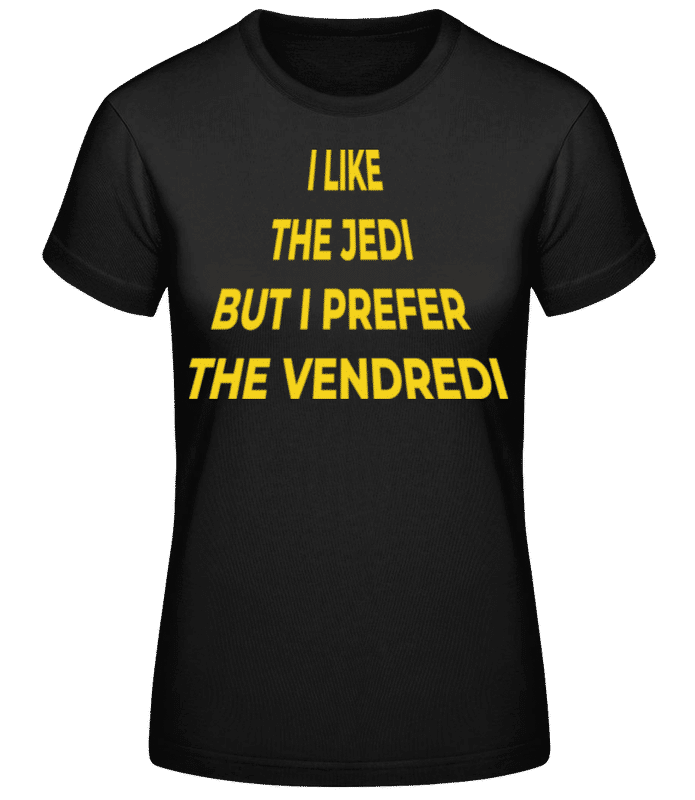 Aperçu: I Like The Jedi Prefer The Vendredi - T-shirt standard Femme - Noir - Devant