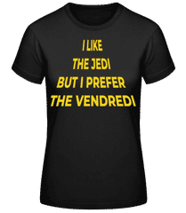 I Like The Jedi Prefer The Vendredi · T-shirt standard Femme