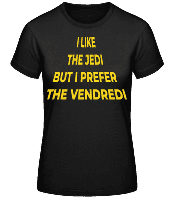 I Like The Jedi Prefer The Vendredi - T-shirt standard Femme - Noir - Devant