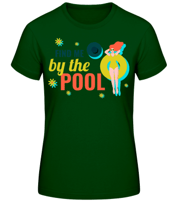 Find Me By The Pool - T-shirt standard Femme - Vert bouteille - Devant