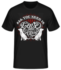 All You Need Is Love And A Dog - Men's Basic T-Shirt - Black - Front