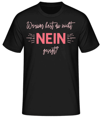 Warum Hast Du Nicht Nein Gesagt - Männer Basic T-Shirt - Schwarz - Vorne