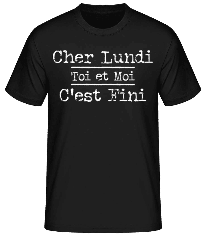Aperçu: Cher Lundi Toi Et Moi Cest Fini - T-shirt standard Homme - Noir - Devant