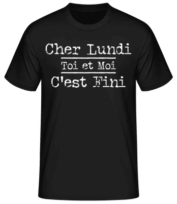 Cher Lundi Toi Et Moi Cest Fini - T-shirt standard Homme - Noir - Devant