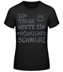 Ich Trage Ein Fröhliches Schwarz · Frauen Basic T-Shirt