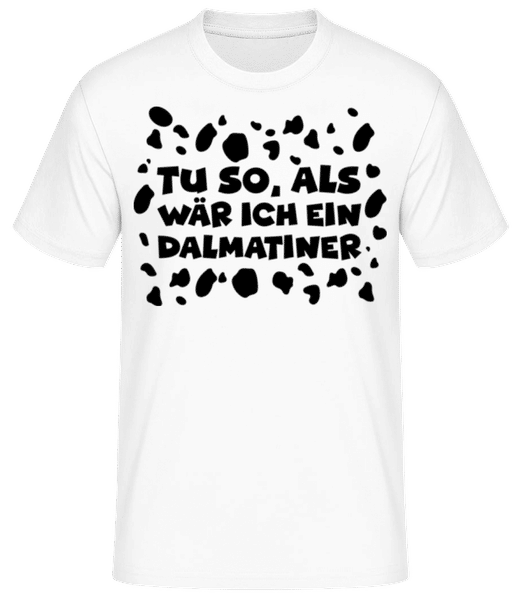 Vorschau: Als Wär Ich Ein Dalmatiner - Männer Basic T-Shirt - Weiß - Vorne