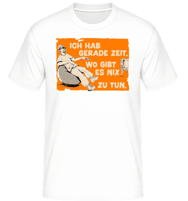 Hab Gerade Zeit Wo Gibt Es Nix Zu Tun - Shirtinator Männer T-Shirt - Weiß - Vorne