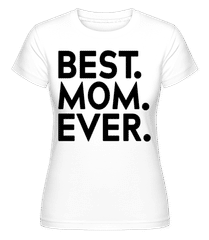 Best Mom Ever ·  T-shirt Shirtinator femme