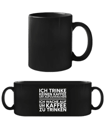 Ich Trinke Keinen Kaffee Um Aufzuwachen · Schwarze Tasse