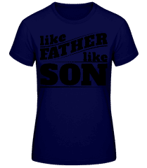 Like Father Like Son · T-shirt femme B&C