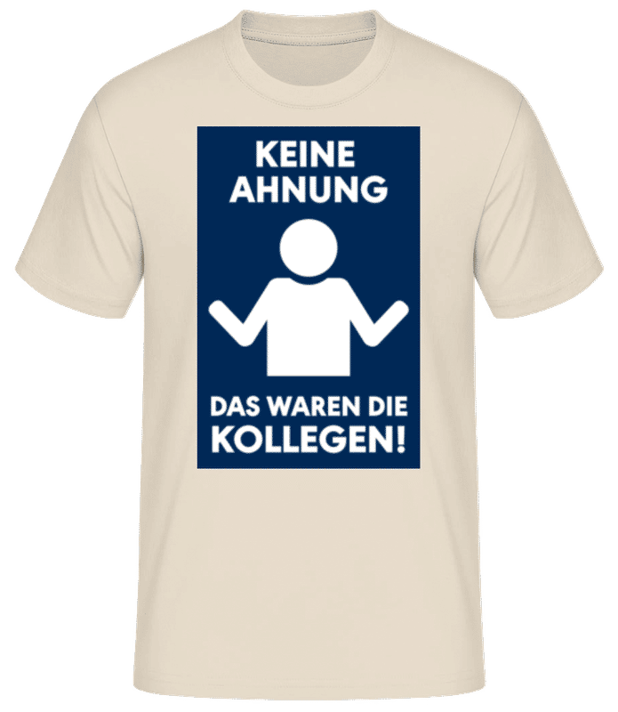 Vorschau: Keine Ahnung Waren Die Kollegen - Männer Basic T-Shirt - Creme - Vorne