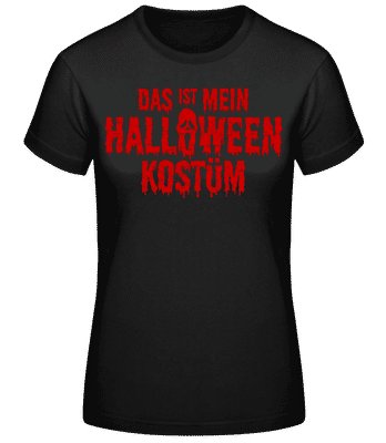 Das Ist Mein Halloween Kostüm - Frauen Basic T-Shirt - Schwarz - Vorne