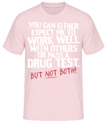 You Expect Me Work Well Pass A Drug Test - Männer Basic T-Shirt - Rosa - Vorne