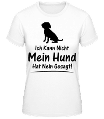 Mein Hund Hat Nein Gesagt · Frauen Basic T-Shirt