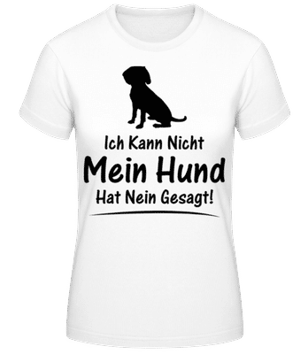 Mein Hund Hat Nein Gesagt - Frauen Basic T-Shirt - Weiß - Vorne