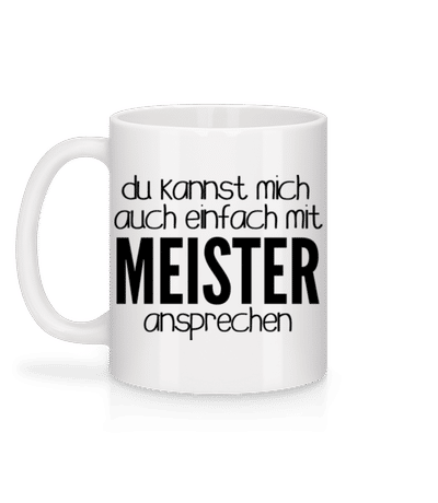 Sprich Mich Mit Meister An - Tasse - Weiß - Hinten