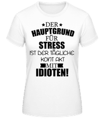 Der Hauptgrund für Stress · Frauen T-Shirt B&C