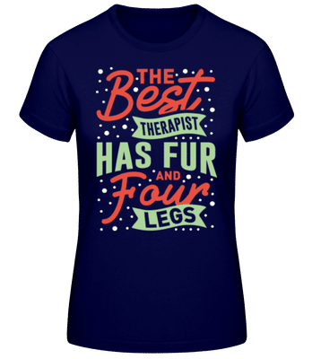 The Best Therapist Has Fur And Four Legs - Frauen Basic T-Shirt - Marine - Vorne