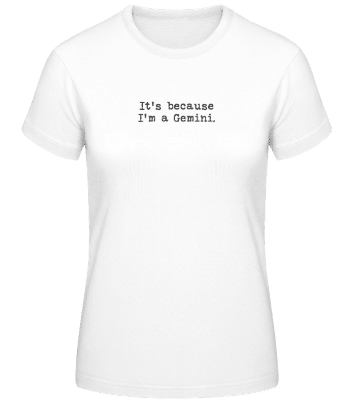 Preview: It's Because I'm A Gemini - Women's Basic T-Shirt - White - Front