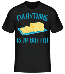 Everything Is In Butter · Männer Basic T-Shirt