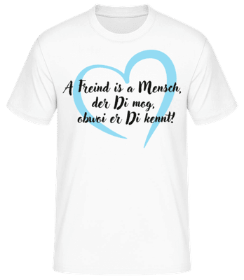 A Freind Mensch Mog Obwoi Di Kennt - Männer Basic T-Shirt - Weiß - Vorne