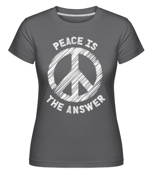 Preview: Peace Is The Answer -  Shirtinator Women's T-Shirt - Anthracite - Front