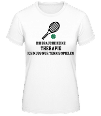 Ich Brauche Keine Therapie Tennis · Frauen Basic T-Shirt