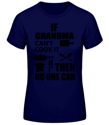 If Grandma Can't Cook It - Camiseta básica de mujer - Marino - delante